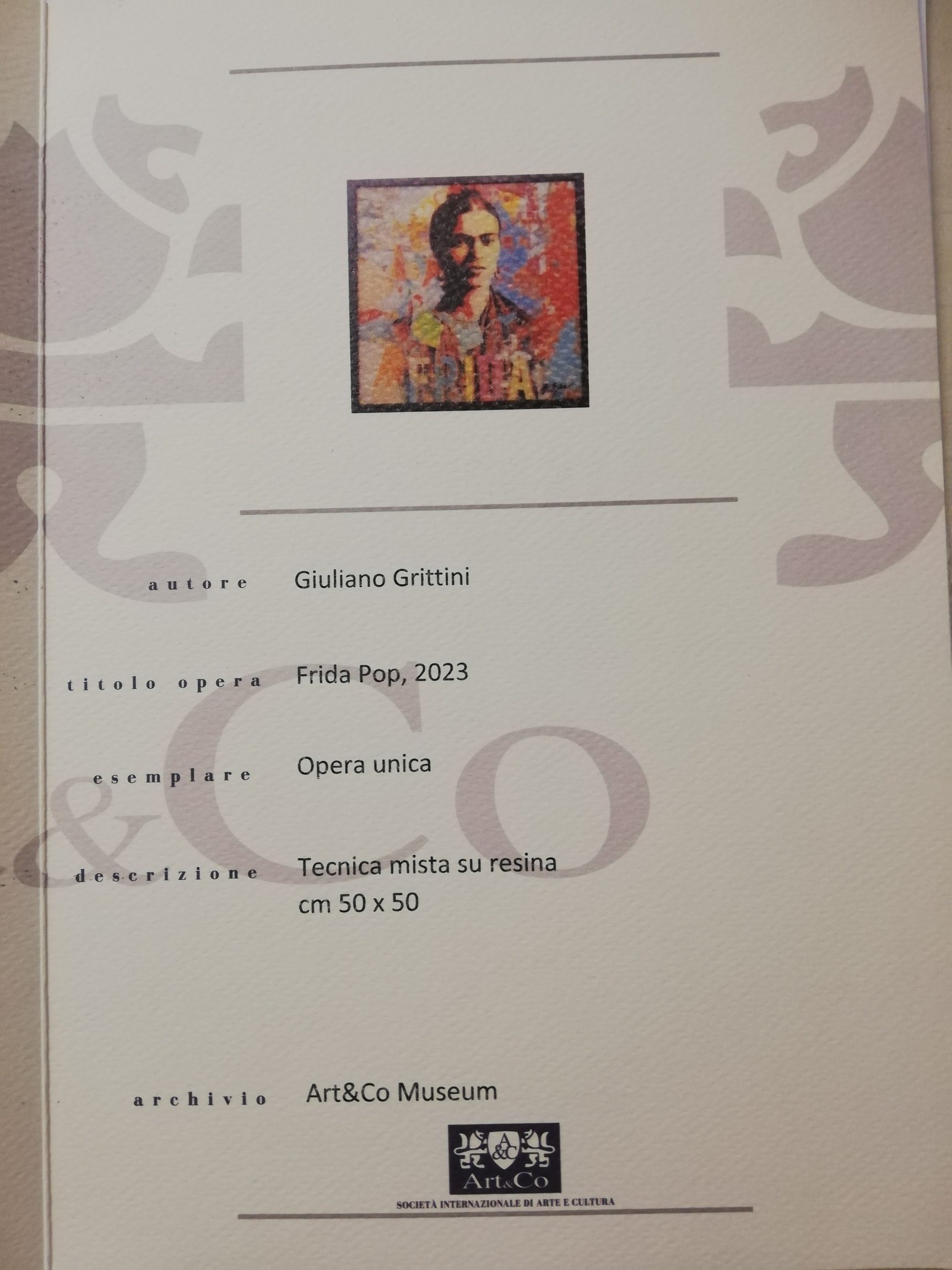 Frida Pop 2023" si riferisce ad opera e d'arte contemporanea  che fonde l'immagine di Frida Kahlo con elementi di stile pop art, caratterizzato  da colori vivaci e immagine iconica.
Il certificato garantisce che l'opera è autentica di Giuliano Griittini
E' stato acquistato da Art&Co Museum srl Milano
Milano 2024